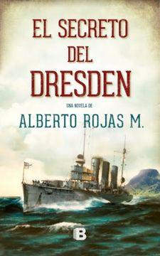El Secreto del Dresden par Alberto Rojas M