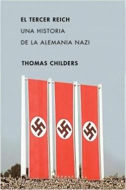 El Tercer Reich: Una historia de la Alemania nazi par Thomas Childers
