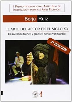 El arte del actor en el siglo XX: Un recorrido terico y prctico por las vanguardias par Borja Ruiz