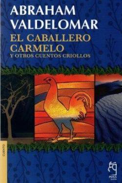 El caballero Carmelo y otros cuentos criollos par Valdelomar