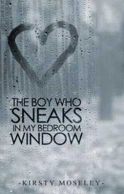 El chico que se escabulle en la ventana de mi habitacin. par Kirsty Moseley.