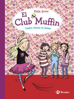 El club Muffin: Cuatro chicas en danza par Katja Alves