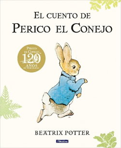 El cuento de Perico el Conejo (120 aniversario) par Beatrix Potter