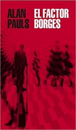 El factor Borges par Alan Pauls