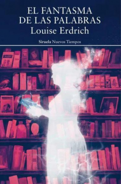 El fantasma de las palabras par Louise Erdrich