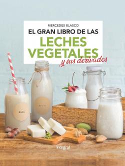 El gran libro de las leches vegetales par  MERCEDES BLASCO GIMENO