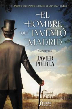El hombre que invent Madrid par Javier Puebla
