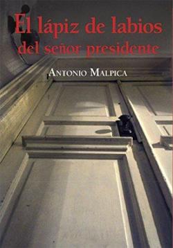El lápiz de labios del señor presidente par Antonio Malpica