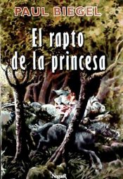 El rapto de la princesa par Paul Biegel
