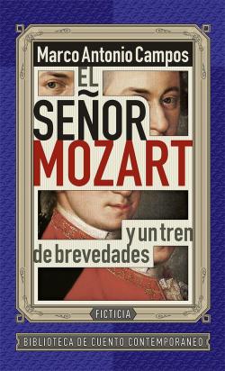 El seor Mozart y un tren de brevedades par Marco Antonio Campos
