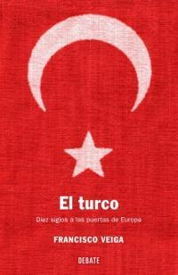 El turco: Diez siglos a las puertas de Europa par Francisco Veiga