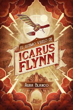 El último vuelo de Icarus Flynn par Aura Blanco