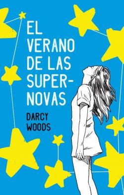 El verano de las supernovas par Darcy Woods