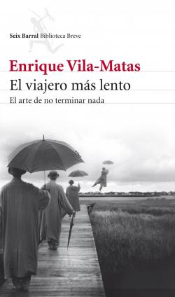 El viajero ms lento par Enrique Vila Matas