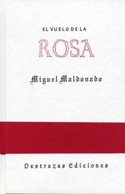 El vuelo de la rosa par Miguel Maldonado Prez