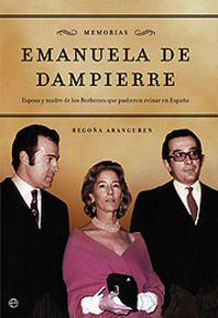 Emmanuela de Dampierre memorias esposa y madre de Borbones que pudieron reinar en Espaa par Begoa Aranguren