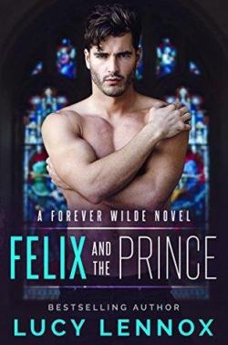 Felix and the Prince (Forever Wilde #2) par Lucy Lennox
