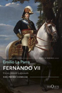 Fernando VII: Un rey deseado y detestado par Emilio La Parra