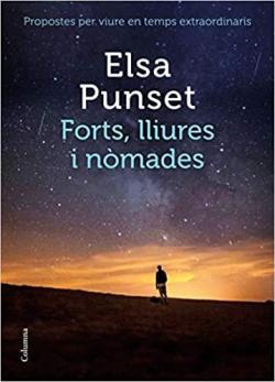 Forts, lliures i nòmades: Propostes per viure en temps par Elsa Punset