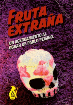Fruta Extraa, un acercamiento al obrar de Pablo Peisino. par Pablo Peisino