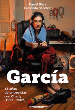 Garca: 15 Aos de Entrevistas con Charly (1992-2007) par Daniel Riera