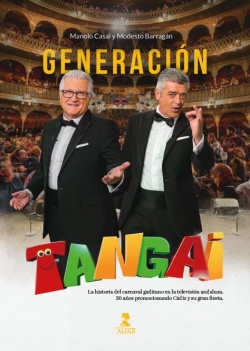 Generacin Tangai: La historia del carnaval gaditano en la televisin andaluza 30 aos promocionando Cdiz y su gran fiesta par Modesto Barragn