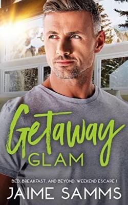 Getaway Glam (Bed, Breakfast and Beyond, Weekend Escape #1) par Jaime Samms