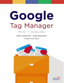 Google Tag Manager. Mide y Vencers par Iaki Gorostiza Esquerdeiro