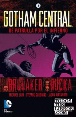 Gotham Central 3: De patrulla por el infierno par Brubaker