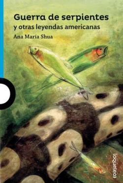 Guerra de serpientes y otras leyendas americanas par Shua