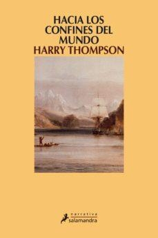 Hacia los confines del mundo par Harry Thompson
