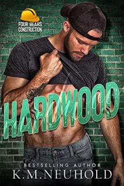 Hardwood (Four Bears Construction #3) par K.M. Neuhold