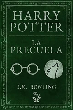 Harry Potter La Precuela par J.K. Rowling