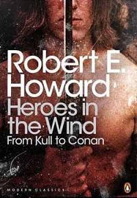 Heroes in the wind par  Robert E. Howard