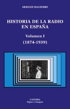 Historia de la radio en España: Volumen I (1874-1939) par Armand Balsebre