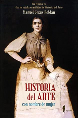 Historia del Arte con nombre de mujer par Manuel Jess Roldn Salgueiro