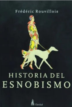 Historia del Esnobismo par Frdric Rouvillois