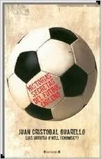 Historias Secretas Del Ftbol Chileno I par Juan Cristbal Guarello