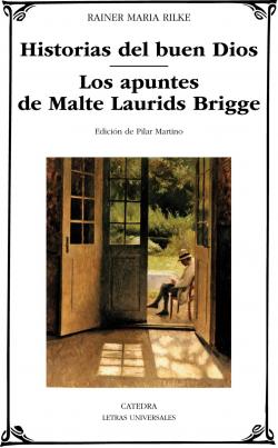 Historias del buen Dios; Los apuntes de Malte Laurids Bridge par Rainer Maria Rilke