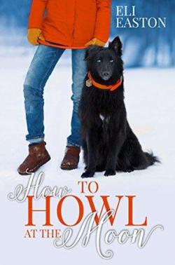 How to Howl at the Moon (Howl at the Moon #1) par Eli Easton