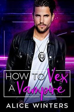 How to Vex a Vampire (VRC: Vampire Related Crimes #1) par Alice Winters