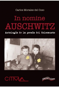 In nomine Auschwitz: Antologa de la poesa del Holocausto par Carlos Morales del Coso