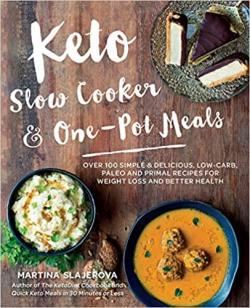Keto Slow Cooker & One - Pot Meals par Martina Slajerova