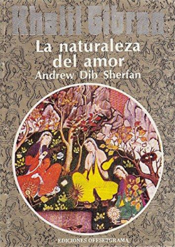 Khalil Gibran: La naturaleza del amor par Andrew Dib Sherfan