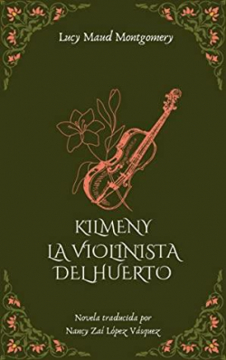 Kilmeny la violinista del huerto par Lucy Maud Montgomery