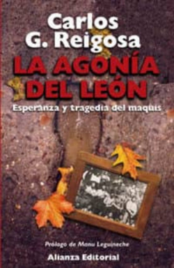 LA AGONIA DEL LEON: ESPERANZA Y TRAGEDIA DEL MAQUIS par Carlos G. Reigosa