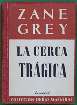LA CERCA TRAGICA par Zane Grey