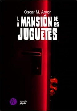 LA MANSIN DE LOS JUGUETES par Oscar M. Anton