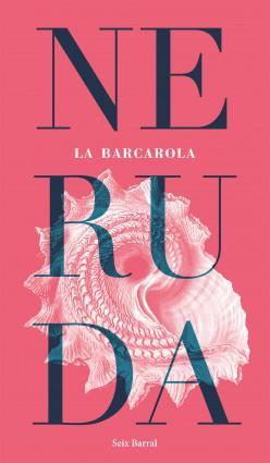 La Barcarola. par Pablo Neruda