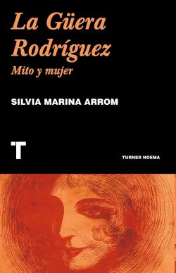 La Gera Rodrguez. Mito y mujer par Silvia Marina Arrom